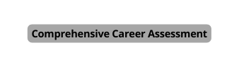 Comprehensive Career Assessment
