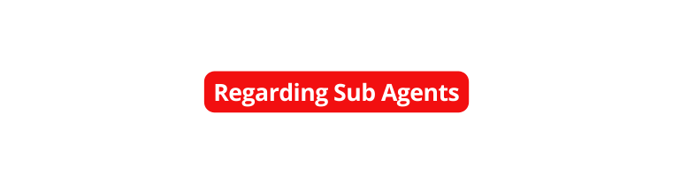 Regarding Sub Agents