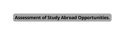 Assessment of Study Abroad Opportunities
