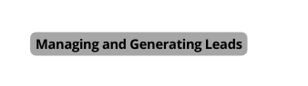 Managing and Generating Leads